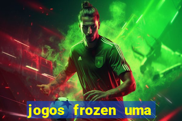 jogos frozen uma aventura congelante problema em dobro